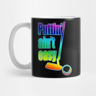 Puttin Ain't Easy Pride Stroked Mug